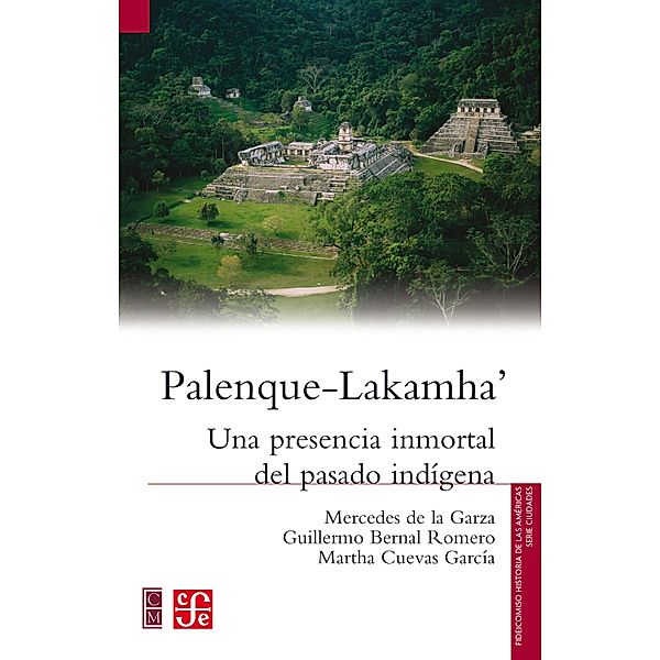Palenque-Lakamha', Mercedes de la Garza, Guillermo Bernal Romero, Martha Cuevas García