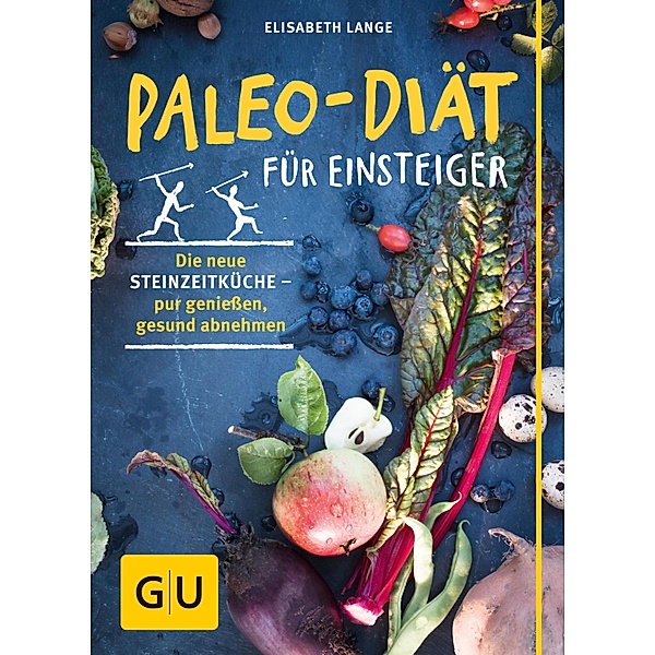 Paleo-Diät für Einsteiger / GU Einzeltitel Gesunde Ernährung, Elisabeth Lange