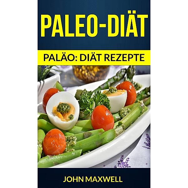 Paleo-Diät (Paläo: diät rezepte), John Maxwell