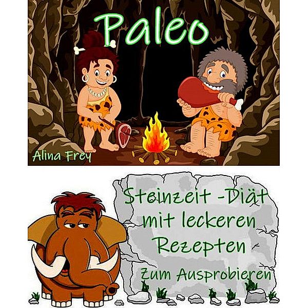 Paleo - die Steinzeit-Diät, Alina Frey