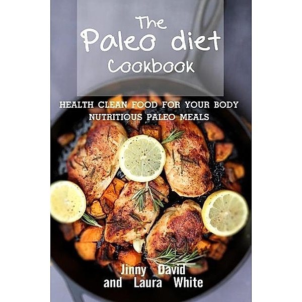 Paleo Diet Cookbook (Paleo Died Cookbook, #1), Jinny David, Laura White