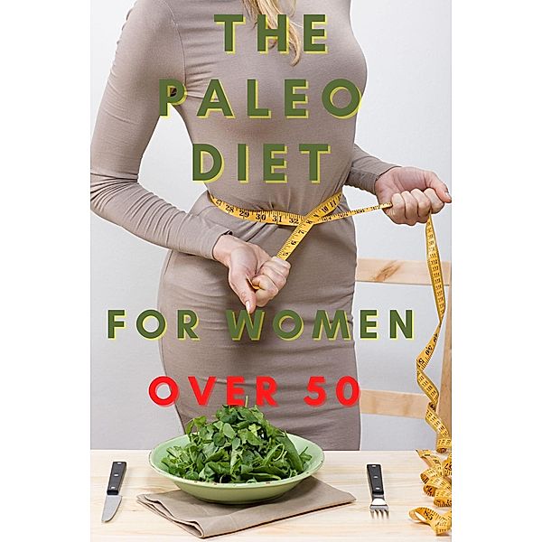 Paleo Diet for Women Over 50, Elisabeth Evers