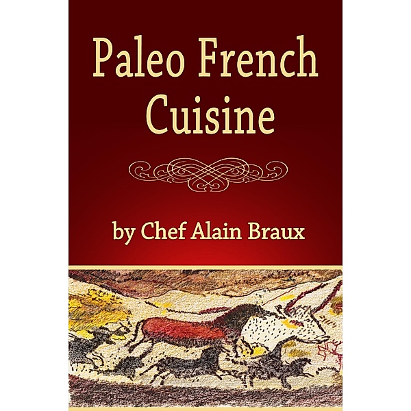 Paleo French Cuisine, Chef Alain Braux