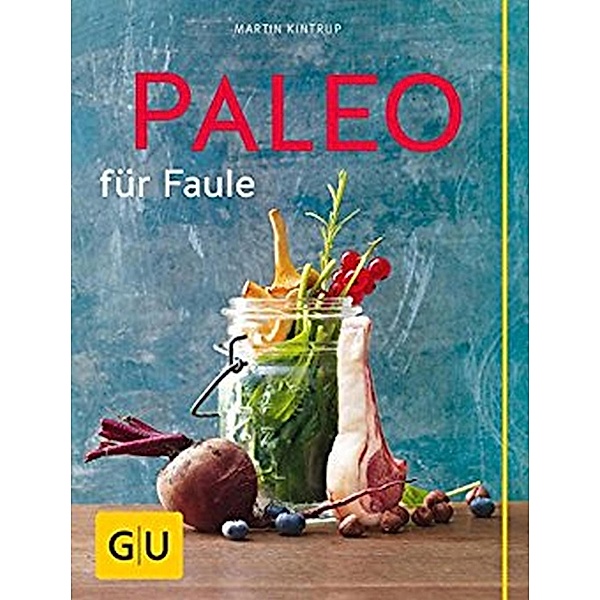 Paleo für Faule / GU Themenkochbuch, Martin Kintrup