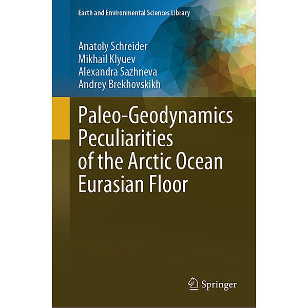 Paleo-Geodynamics Peculiarities of the Arctic Ocean Eurasian Floor, Anatoly Schreider, Mikhail Klyuev, Alexandra Sazhneva, Andrey Brekhovskikh