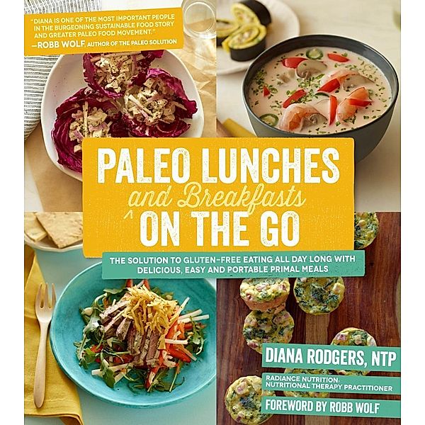 Paleo Lunches and Breakfasts On the Go, Diana Rodgers
