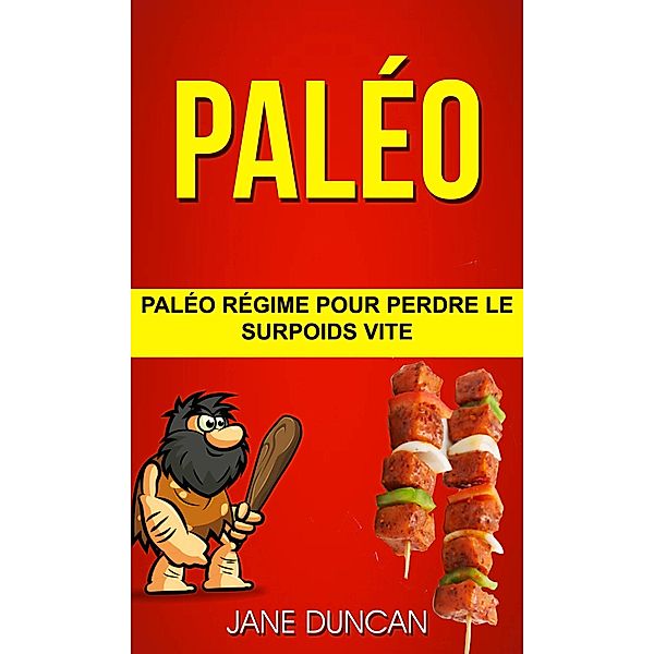 Paleo: Paleo regime pour perdre le surpoids vite, Jane Duncan