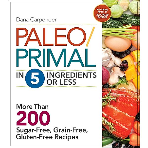 Paleo/Primal in 5 Ingredients or Less, Dana Carpender