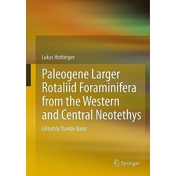 Paleogene larger rotaliid foraminifera from the western and central Neotethys, Lukas Hottinger