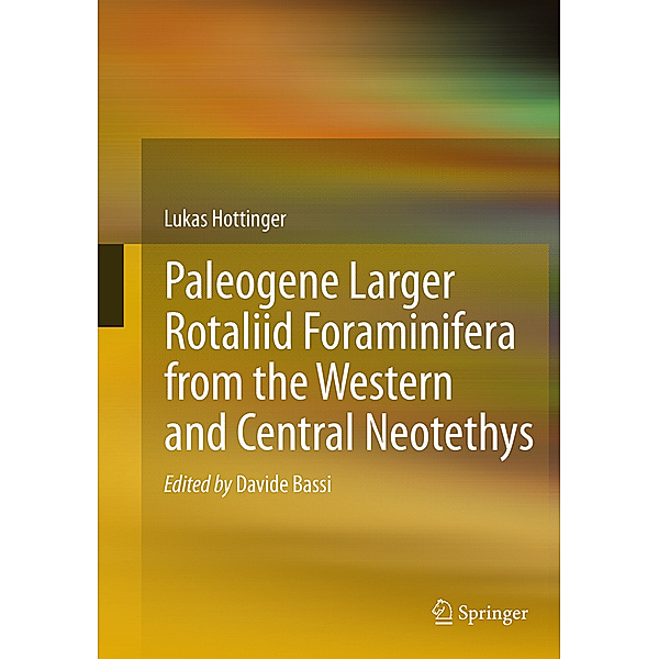 Paleogene larger rotaliid foraminifera from the western and central Neotethys, Lukas Hottinger