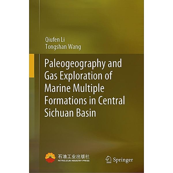 Paleogeography and Gas Exploration of Marine Multiple Formations in Central Sichuan Basin, Qiufen Li, Tongshan Wang