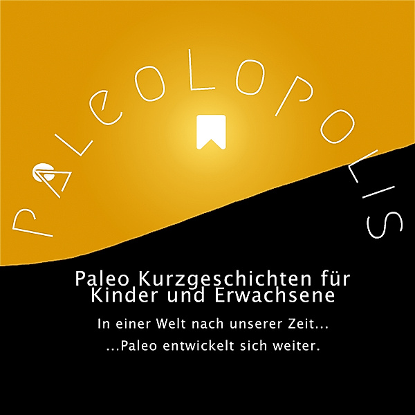 Paleolopolis - Paleo entwickelt sich weiter - In einer Welt nach unserer Zeit, Birgit Konefal
