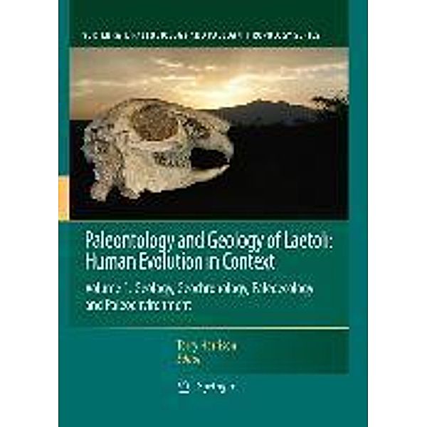 Paleontology and Geology of Laetoli: Human Evolution in Context / Vertebrate Paleobiology and Paleoanthropology, Terry Harrison