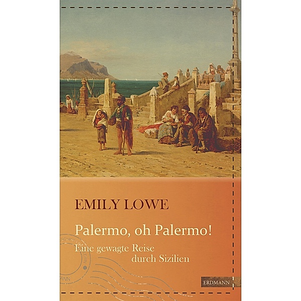 Palermo, oh Palermo! / Die kühne Reisende, Emily Lowe