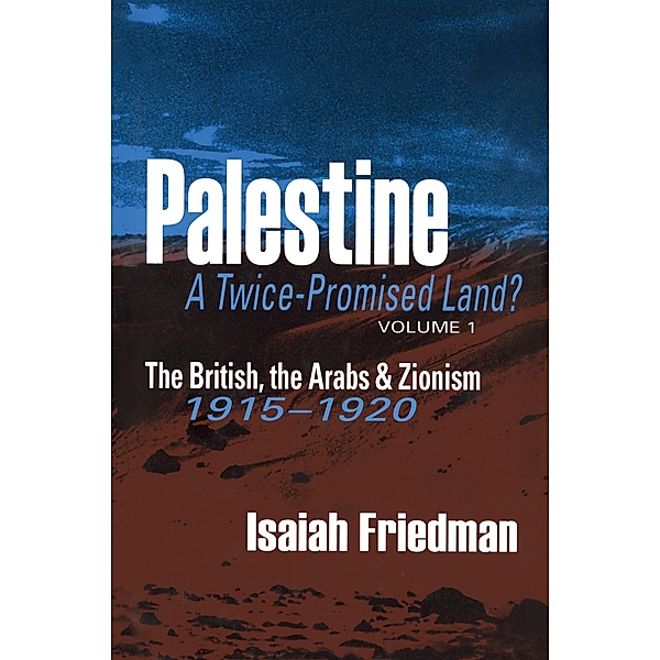 Palestine: A Twice-Promised Land?, Isaiah Friedman