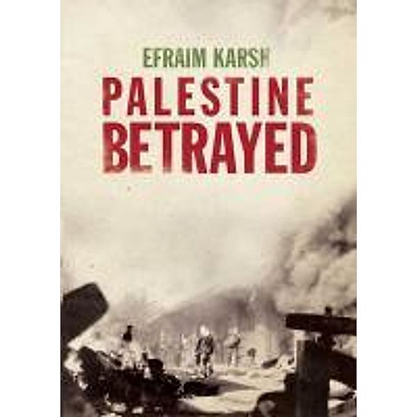 Palestine Betrayed, Efraim Karsh
