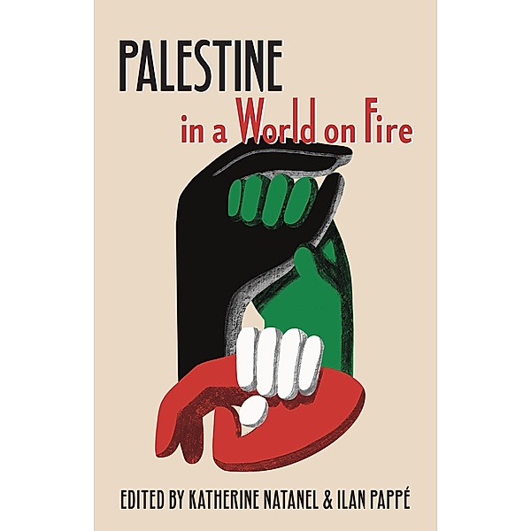 Palestine in a World on Fire, Katherine Natanel, Ilan Pappé