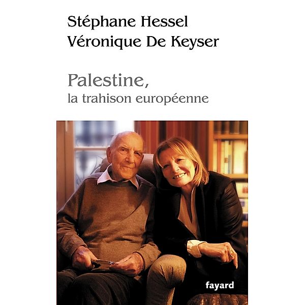 Palestine, la trahison europénne / Documents, Stéphane Hessel, Véronique de Keyser