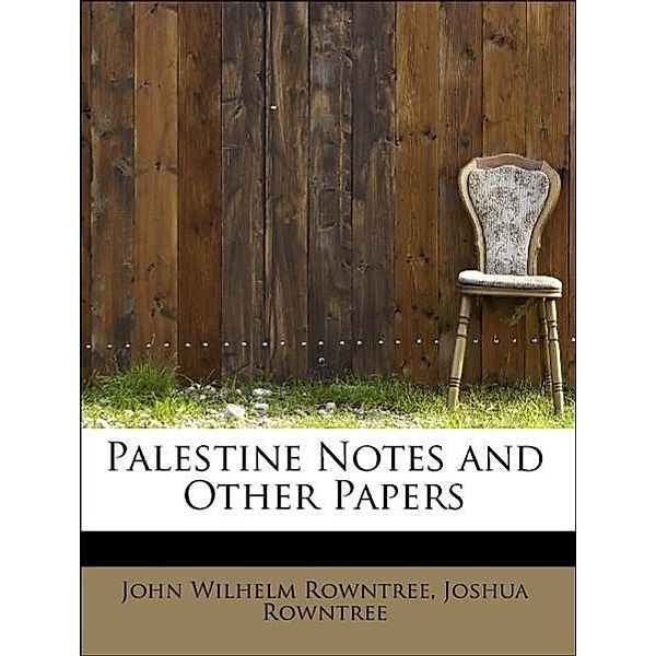 Palestine Notes and Other Papers, John Wilhelm Rowntree, Joshua Rowntree
