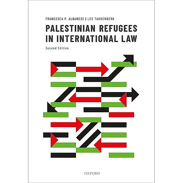 Palestinian Refugees in International Law, Francesca P. Albanese, Lex Takkenberg