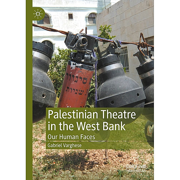 Palestinian Theatre in the West Bank, Gabriel Varghese