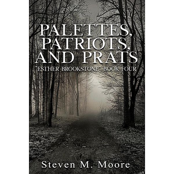 Palettes, Patriots, and Prats (Esther Brookstone Art Detective, #4) / Esther Brookstone Art Detective, Steven M. Moore