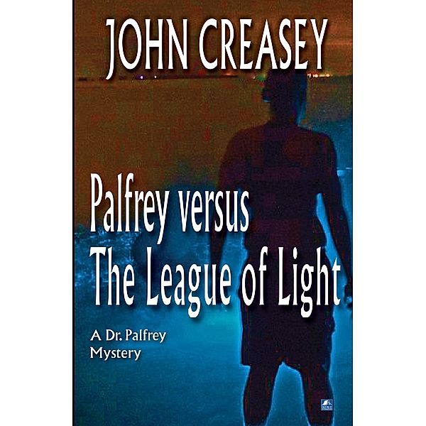 Palfrey Versus The League of Light / Dr. Palfrey Bd.13, John Creasey