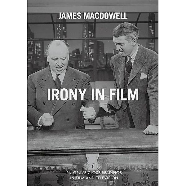 Palgrave Close Readings in Film and Television / Irony in Film, J. MacDowell