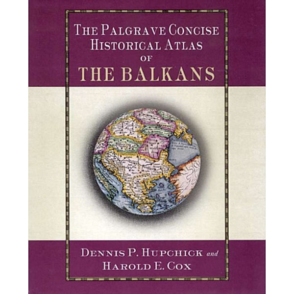 Palgrave Concise Historical Atlas of the Balkans, Dennis P. Hupchick, Harold E. Cox