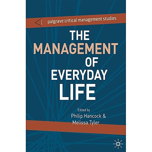Palgrave Critical Management Studies / The Management of Everyday Life, Philip Hancock, Melissa Tyler