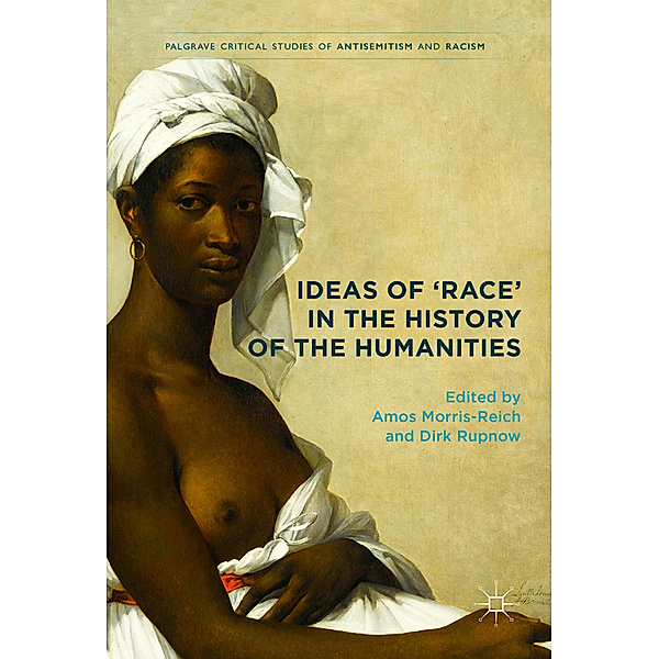Palgrave Critical Studies of Antisemitism and Racism / Ideas of 'Race' in the History of the Humanities
