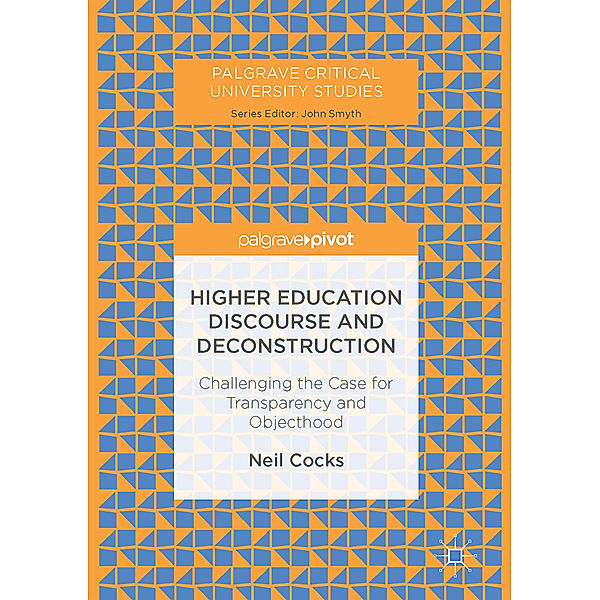 Palgrave Critical University Studies / Higher Education Discourse and Deconstruction, Neil Cocks