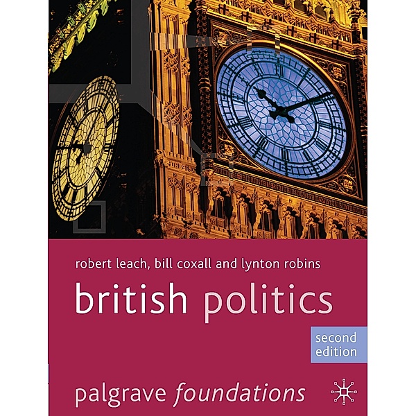 Palgrave Foundations Series / British Politics, Robert Leach, Bill Coxall, Lynton Robins