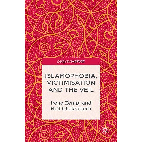 Palgrave Hate Studies / Islamophobia, Victimisation and the Veil, I. Zempi, N. Chakraborti