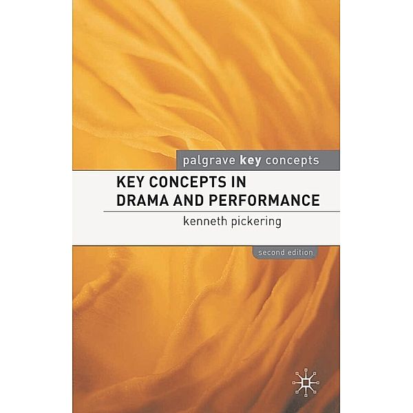 Palgrave Key Concepts / Key Concepts in Drama and Performance, Kenneth Pickering