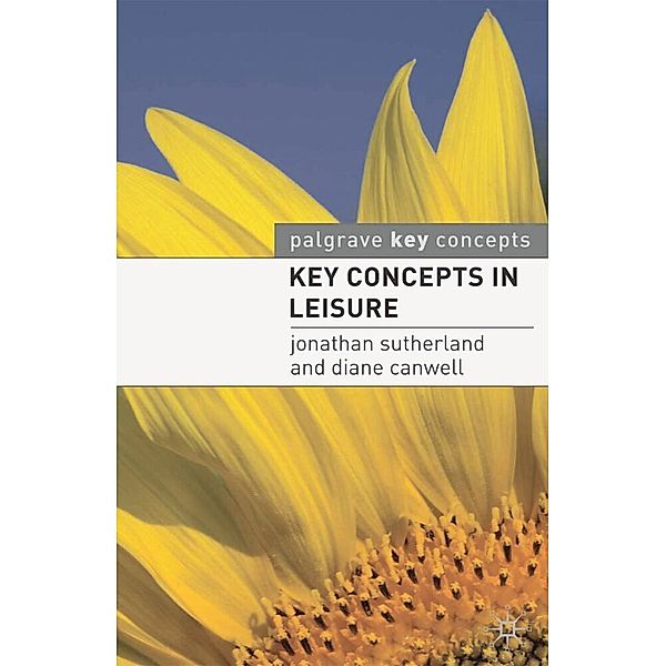 Palgrave Key Concepts / Key Concepts in Leisure, Jonathan Sutherland, Diane Canwell