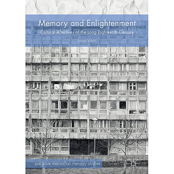 Palgrave Macmillan Memory Studies / Memory and Enlightenment, James Ward