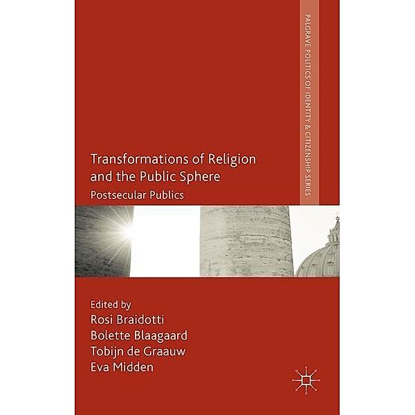 Palgrave Politics of Identity and Citizenship Series / Transformations of Religion and the Public Sphere