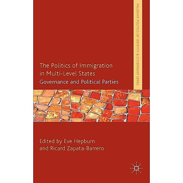 Palgrave Politics of Identity and Citizenship Series / The Politics of Immigration in Multi-Level States
