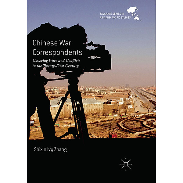 Palgrave Series in Asia and Pacific Studies / Chinese War Correspondents, Shixin Ivy Zhang