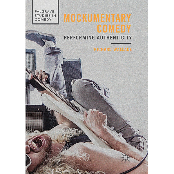 Palgrave Studies in Comedy / Mockumentary Comedy, Richard Wallace