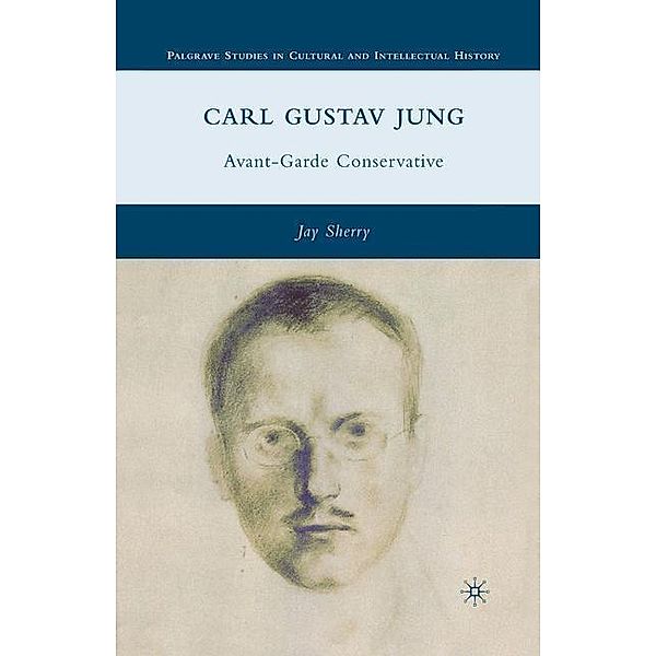Palgrave Studies in Cultural and Intellectual History / Carl Gustav Jung, J. Sherry