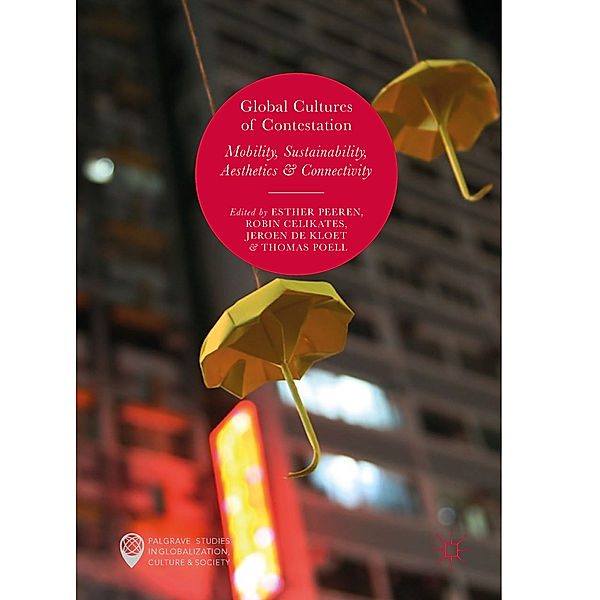 Palgrave Studies in Globalization, Culture and Society / Global Cultures of Contestation