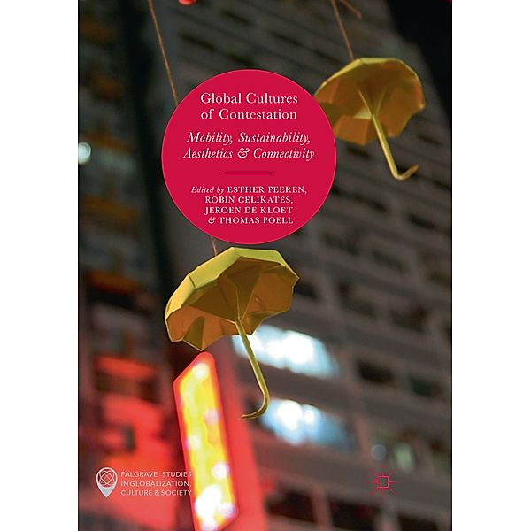 Palgrave Studies in Globalization, Culture and Society / Global Cultures of Contestation
