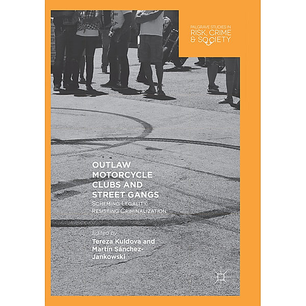 Palgrave Studies in Risk, Crime and Society / Outlaw Motorcycle Clubs and Street Gangs