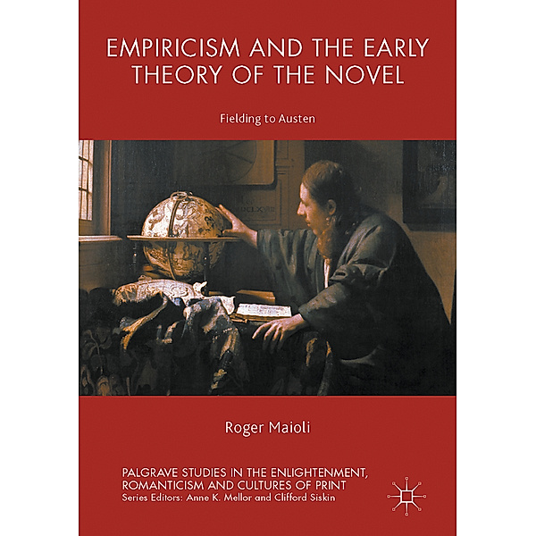 Palgrave Studies in the Enlightenment, Romanticism and the Cultures of Print / Empiricism and the Early Theory of the Novel, Roger Maioli