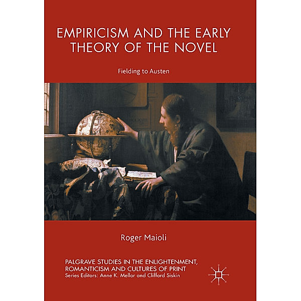 Palgrave Studies in the Enlightenment, Romanticism and Cultures of Print / Empiricism and the Early Theory of the Novel, Roger Maioli