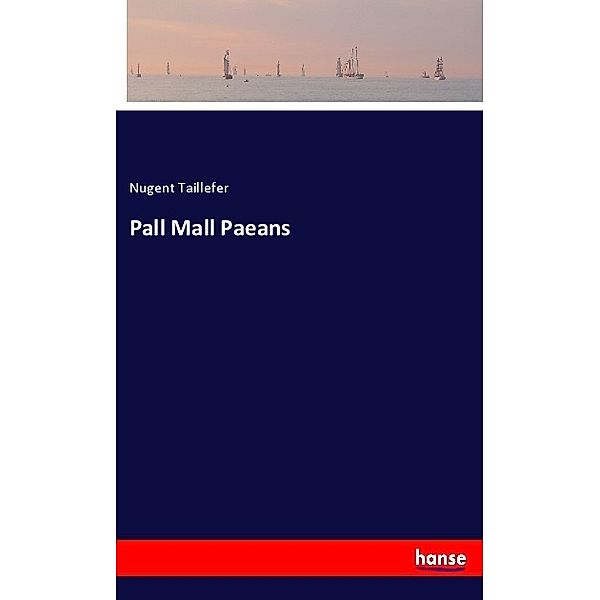Pall Mall Paeans, Nugent Taillefer