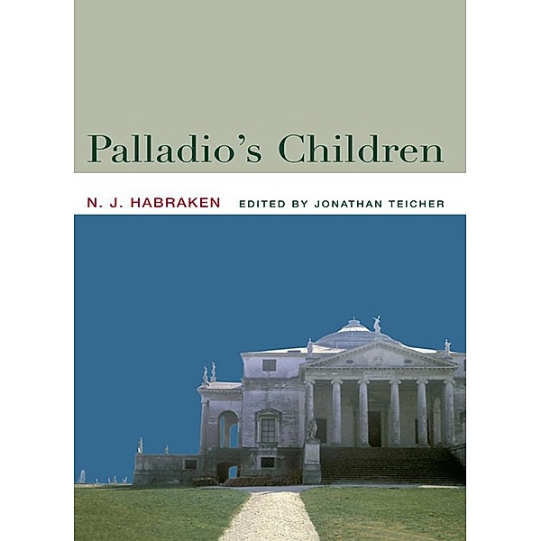 Palladio's Children, N. J. Habraken