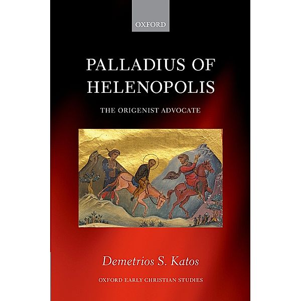 Palladius of Helenopolis / Oxford Early Christian Studies, Demetrios S. Katos